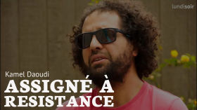 Kamel Daoudi - Assigné à résistance by Lundi Matin
